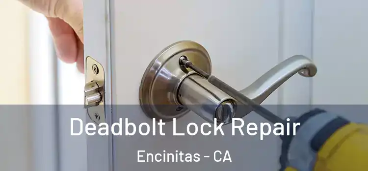 Deadbolt Lock Repair Encinitas - CA