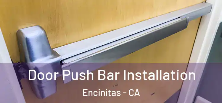 Door Push Bar Installation Encinitas - CA