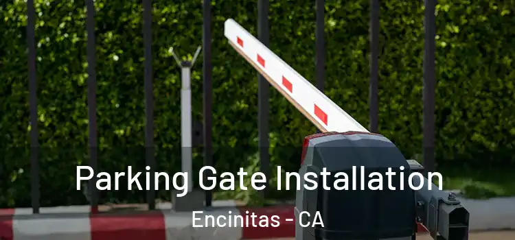 Parking Gate Installation Encinitas - CA